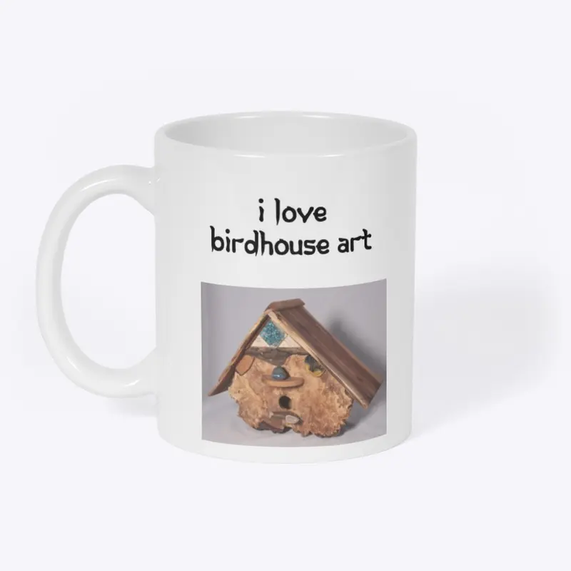 I love Birdhouse Art